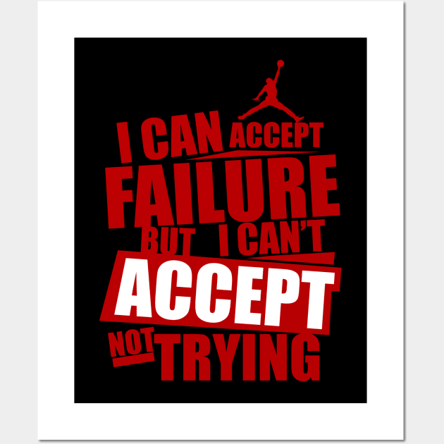 I can accept failure but I can't accept not trying Wall Art by KA Creative Design